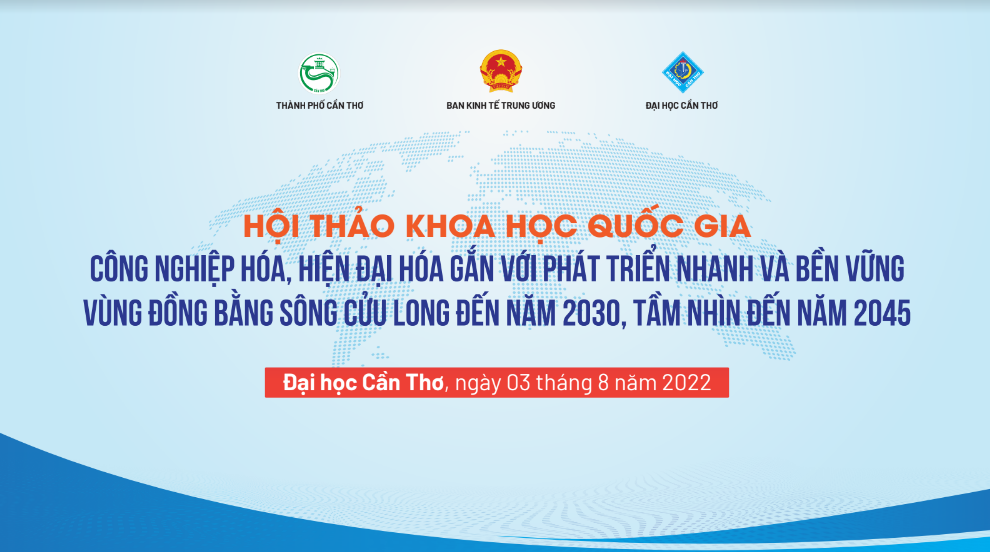 Hội thảo Công nghiệp hóa, hiện đại hóa gắn với phát triển nhanh và bền vững vùng ĐB Sông Cửu Long đến năm 2030, tầm hình 2045